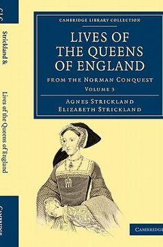 portada Lives of the Queens of England From the Norman Conquest: Volume 3 (Cambridge Library Collection - British and Irish History, General) (en Inglés)