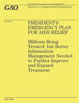 portada President's Emergency Plan for AIDS Relief: Millions Being Treated, but Better Information Management Needed to Further Improve and Expand Treatment (en Inglés)