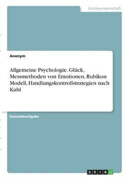 portada Allgemeine Psychologie. Glück, Messmethoden von Emotionen, Rubikon Modell, Handlungskontrollstrategien nach Kuhl (en Alemán)