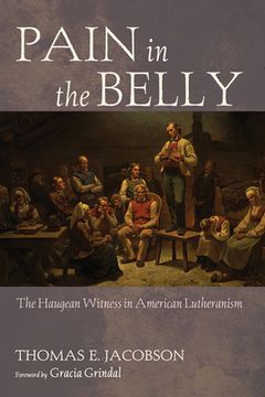 portada Pain in the Belly: The Haugean Witness in American Lutheranism (in English)
