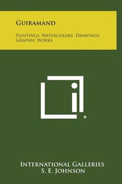 portada Guiramand: Paintings, Watercolors, Drawings, Graphic Works