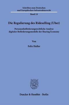 portada Die Regulierung Des Rideselling (Uber): Personenbeforderungsrechtliche Analyse Digitaler Beforderungsmodelle Der Sharing Economy (in German)