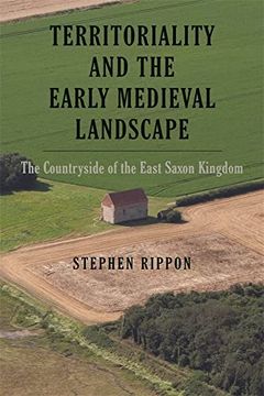 portada Territoriality and the Early Medieval Landscape: The Countryside of the East Saxon Kingdom (en Inglés)