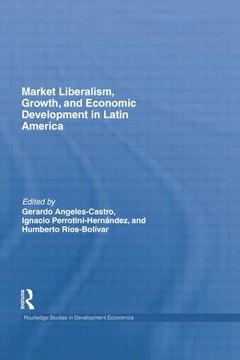 portada Market Liberalism, Growth, and Economic Development in Latin America (in English)