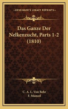 portada Das Ganze Der Nelkenzucht, Parts 1-2 (1810) (en Alemán)