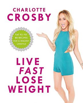 portada Live Fast, Lose Weight: Fat to Fit: 80 recipes for a healthy lifestyle
