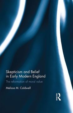 portada Skepticism and Belief in Early Modern England: The Reformation of Moral Value (en Inglés)