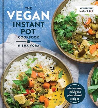 portada The Vegan Instant pot Cookbook: Wholesome, Indulgent Plant-Based Recipes (in English)