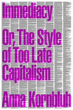 portada Immediacy, or, the Style of Too-Late Capitalism (en Inglés)