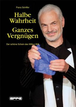 portada Halbe Wahrheit - Ganzes Vergnügen: Der schöne Schein des Wittus Witt