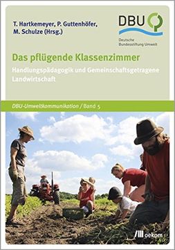 portada Das Pflügende Klassenzimmer: Handlungspädagogik und Gemeinschaftsgetragene Landwirtschaft (en Alemán)