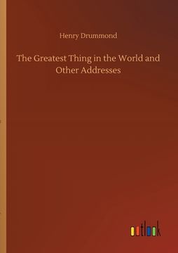 portada The Greatest Thing in the World and Other Addresses (in English)