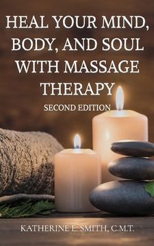 portada Heal Your Mind, Body, and Soul with Massage Therapy (in English)
