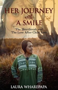 portada Her Journey With A Smile: The Heartbreak and The Love After Child Loss (en Inglés)