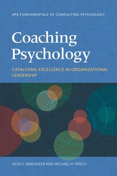 portada Coaching Psychology: Catalyzing Excellence in Organizational Leadership (Fundamentals of Consulting Psychology) (en Inglés)