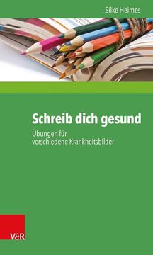 portada Schreib Dich Gesund: Ubungen Fur Verschiedene Krankheitsbilder (in German)