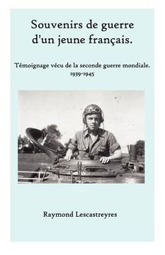 portada Souvenirs de guerre d'un jeune Français: Témoignage vécu de la seconde guerre mondiale. (en Francés)