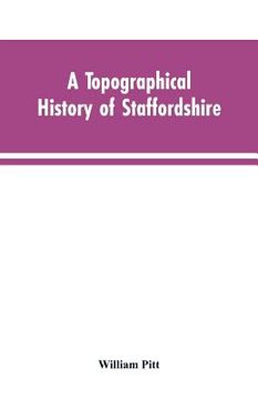 portada A topographical history of Staffordshire (en Inglés)