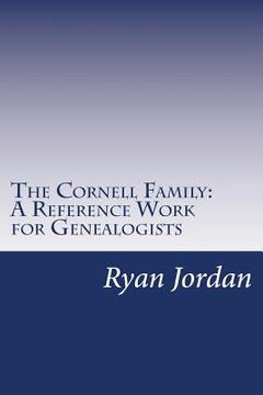 portada The Cornell Family: A Reference Work for Genealogists (en Inglés)