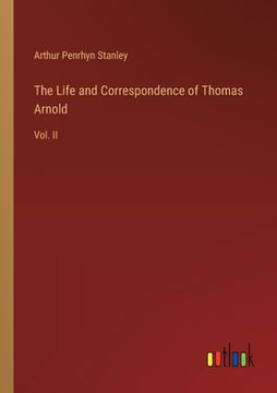 portada The Life and Correspondence of Thomas Arnold: Vol. II (en Inglés)