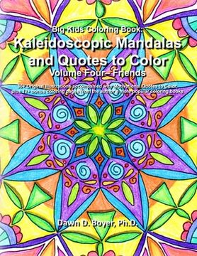 portada Big Kids Coloring Book: Kaleidoscopic Mandalas and Quotes to Color: Volume Four - Friends (en Inglés)