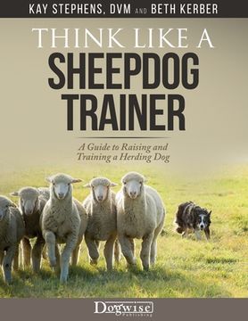 portada Think Like a Sheepdog Trainer - A Guide to Raising and Training a Herding Dog (en Inglés)