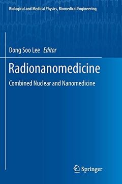 portada Radionanomedicine: Combined Nuclear and Nanomedicine (Biological and Medical Physics, Biomedical Engineering) (en Inglés)