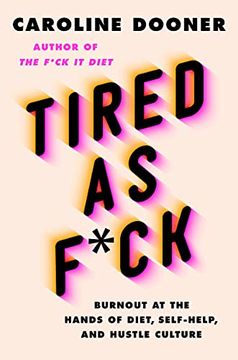 portada Tired as F*Ck: Burnout at the Hands of Diet, Self-Help, and Hustle Culture (in English)
