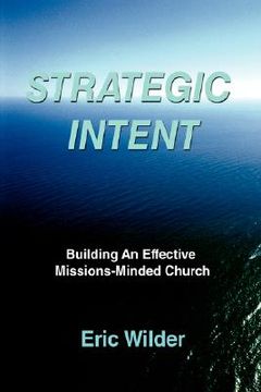 portada strategic intent:building an effective missions-minded church (en Inglés)