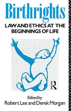 portada Birthrights: Law and Ethics at the Beginnings of Life (en Inglés)
