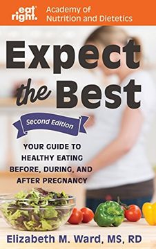 portada Expect the Best: Your Guide to Healthy Eating Before, During, and After Pregnancy
