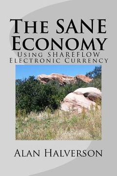 portada The SANE Economy: Using SHAREFLOW Electronic Currency (en Inglés)