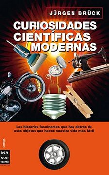 portada Curiosidades Científicas Modernas: Descubra Apasionantes Historias Sobre los Inventos de uso Cotidiano (Ciencia ma non Troppo) (in Spanish)