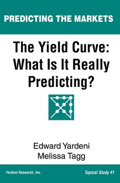 portada The Yield Curve: What Is It Really Predicting? 