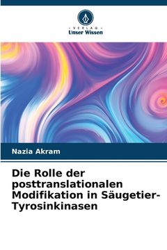 portada Die Rolle der posttranslationalen Modifikation in Säugetier-Tyrosinkinasen (en Alemán)