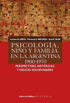 portada Psicologia Niño y Familia en la Argentina 1900-1970 per  Spectivas Historicas y Cruces Disciplinares