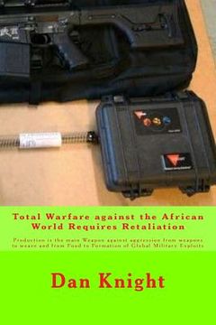 portada Total Warfare against the African World Requires Retaliation: Production is the main Weapon against aggression from weapons to weave and from Food to