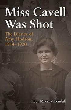 portada Miss Cavell was Shot: The Diaries of amy Hodson, 1914-1920 (en Inglés)