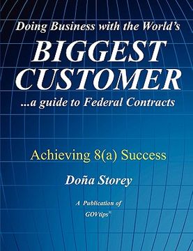 portada doing business with the world's biggest customer: achieving 8(a) success (en Inglés)