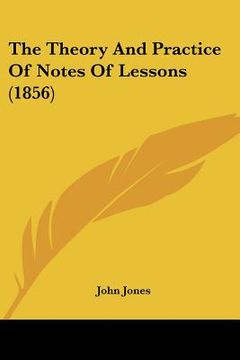 portada the theory and practice of notes of lessons (1856) (en Inglés)