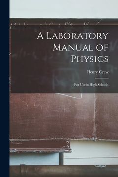 portada A Laboratory Manual of Physics: For Use in High Schools (en Inglés)
