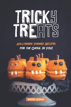 portada Tricky Treats: Halloween-Themed Recipes for the Ghoul in You! (in English)