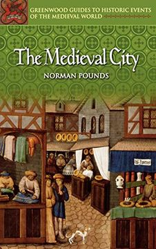 portada The Medieval City (Greenwood Guides to Historic Events of the Medieval World) (in English)
