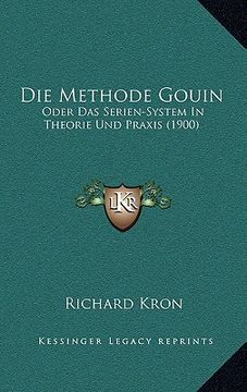 portada Die Methode Gouin: Oder Das Serien-System In Theorie Und Praxis (1900) (en Alemán)