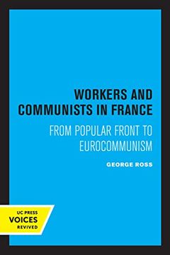 portada Workers and Communists in France: From Popular Front to Eurocommunism (en Inglés)