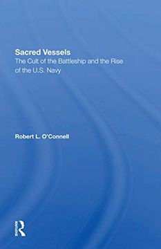 portada Sacred Vessels: The Cult of the Battleship and the Rise of the U. Sa Navy (en Inglés)