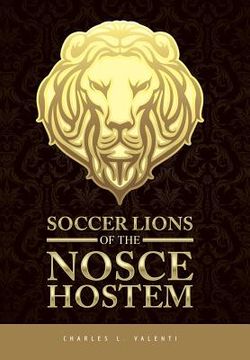 portada Soccer Lions of the Nosce Hostem (in English)