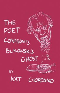 portada The Poet Confronts Bukowski's Ghost (en Inglés)