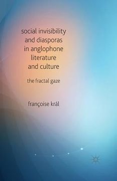 portada Social Invisibility and Diasporas in Anglophone Literature and Culture: The Fractal Gaze (en Inglés)