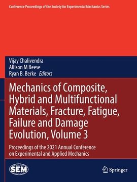 portada Mechanics of Composite, Hybrid and Multifunctional Materials, Fracture, Fatigue, Failure and Damage Evolution, Volume 3: Proceedings of the 2021 Annua 